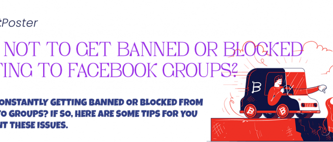 How NOT to Get Banned or Blocked Posting to Facebook Groups?